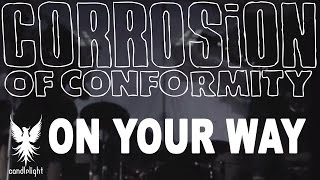 CORROSION OF CONFORMITY -&quot;On Your Way&quot; (Official Video)