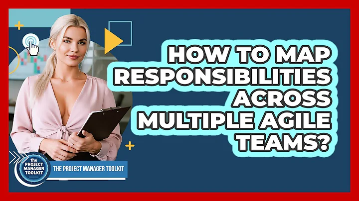 How To Map Responsibilities Across Multiple Agile Teams?