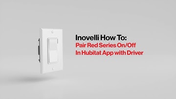 Inovelli How To: Pair Red Series On/Off Switch with Driver in Hubitat