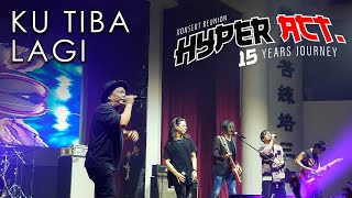 HYPER ACT : KU TIBA LAGI (15 Years Journey Concert 2024)