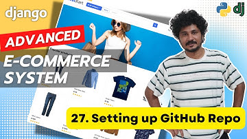 Django Ecommerce Advanced Project - 27 Setting Up GitHub Repository and Pushing Code