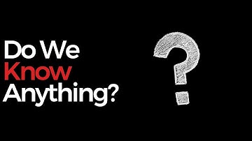 Do We Know Anything? | On Nihilism and Presuppositionalism