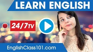 Learn English 24/7 with EnglishClass101 TV Learn English 24/7 with EnglishClass101 TV