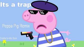Peppa Pig Trap Remix