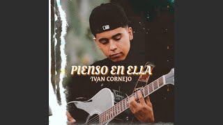 Pienso En Ella - Iván Cornejo