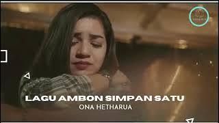 ONA HETHARUA - Simpan Satu (Official Video)Lagu Timur Terbaru 2023