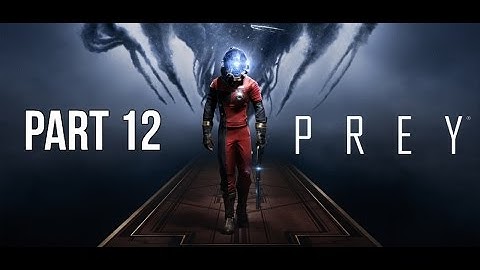 PREY Game Walkthrough Part 12 Deep Storage Central Repository