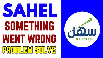 Fix Sahel App Something Went Wrong Error Problem Solve