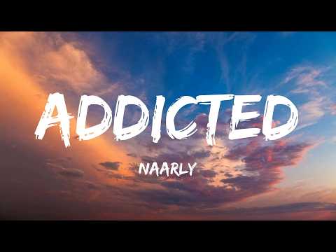 Naarly - Addicted (Lyrics)