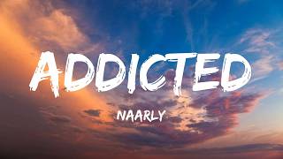 Naarly - Addicted (Lyrics)