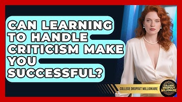Can Learning To Handle Criticism Make You Successful? - College Dropout Millionaire