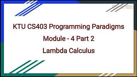 KTU CS 403 programming paradigm|Module 4 Part 2|Lambda Calculus