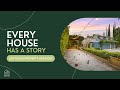 Every House Has a Story...