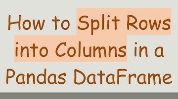 How to Split Rows into Columns in a Pandas DataFrame