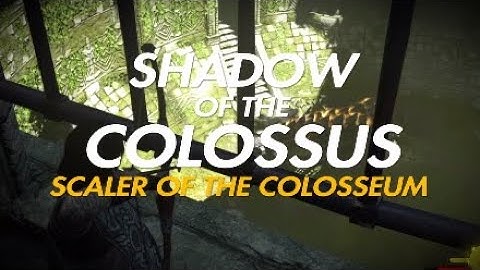 Shadow of The Colossus - Part 8, Scaler of The Colosseum