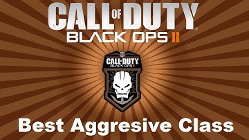 Black Ops 2 Tutorial - Best Class Setup for Aggressive Players