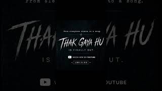 Some feelings become songs "Thak Gaya Hu" song is out. #music #hindisong #indiemusic #officialaudio