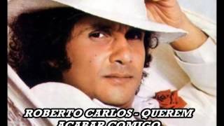 Video thumbnail of "Roberto Carlos - querem acabar comigo"