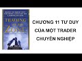 CHƯƠNG 11 TƯ DUY CỦA MỘT TRADER CHUYÊN NGHIỆP - TRADING IN THE ZONE