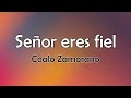 Señor eres fiel - Coalo Zamorano - LETRA OFICIAL