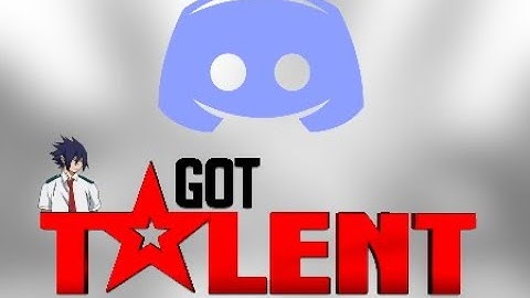 My Discords got tallent audition.