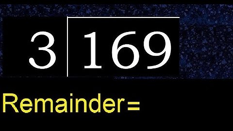 Divide 169 by 3 , remainder  . Division with 1 Digit Divisors . How to do