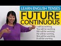 Learn English Tenses: FUTURE CONTINUOUS