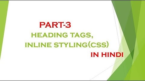 Heading tags and inline styling  HTML5 & CSS3 (Part-3) in Hindi