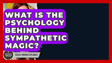 What Is The Psychology Behind Sympathetic Magic? - Occult Origins Explained