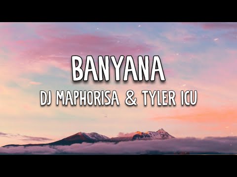 DJ Maphorisa & Tyler ICU - Banyana (Lyrics)