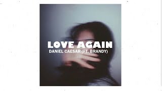 Love Again - Daniel Caesar [ft. Brandy] (lyrics)