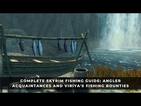 Complete Fishing Guide for Skyrim - Angler Acquaintances and Viriya’s Fishing Bounties