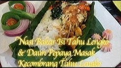 Resep Masakan Nasi Bakar Isi Tahu Lengko & Daun pepaya Masak Kecombrang - Durasi: 16.34. 