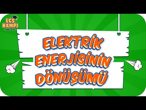 Elektrik Enerjisinin Dönüşümü | LGS Fen #2022