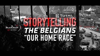 STORYTELLING - Total 24 hours of Spa - Belgian Edition Our Home Race