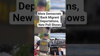 More Democrats Back Migrant Deportations, New Poll Shows