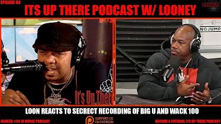 Episode|096|| Secret Recording Of Big U & Wack 100| Loon Responds To Charlamagne Tha God Co-Sign