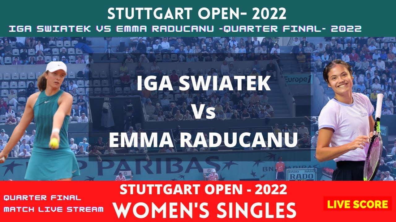 Iga Swiatek vv Emma Raducanu Stuttgart Open 2022 Quarter Final Live Score