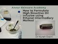 How to Formulate High Bioactive Oil Infusion using Ethanol Intermediary Method