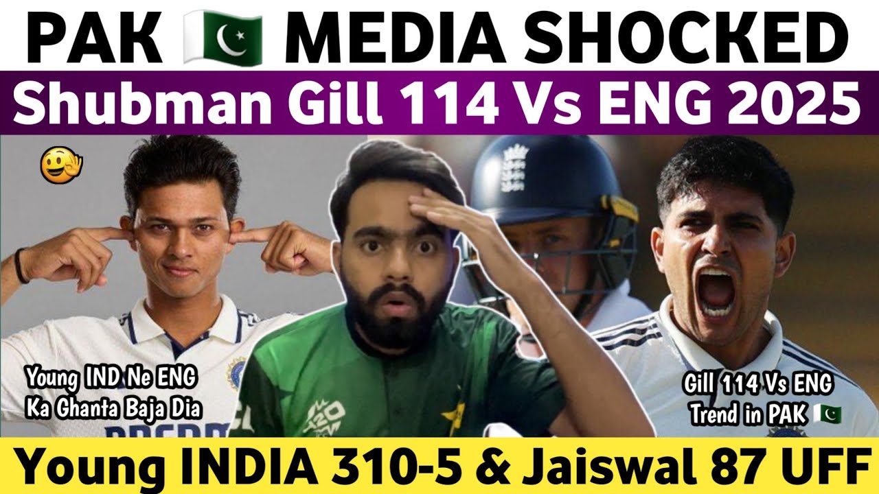 Pak Media Shocked on Shubman Gill 114* Vs Eng 2025 | Ind Vs Eng 2nd ...