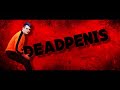 DEADPENIS #ZLOYPENIS