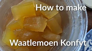 How to Make Waatlemoen Konfyt / Watermelon Preserve