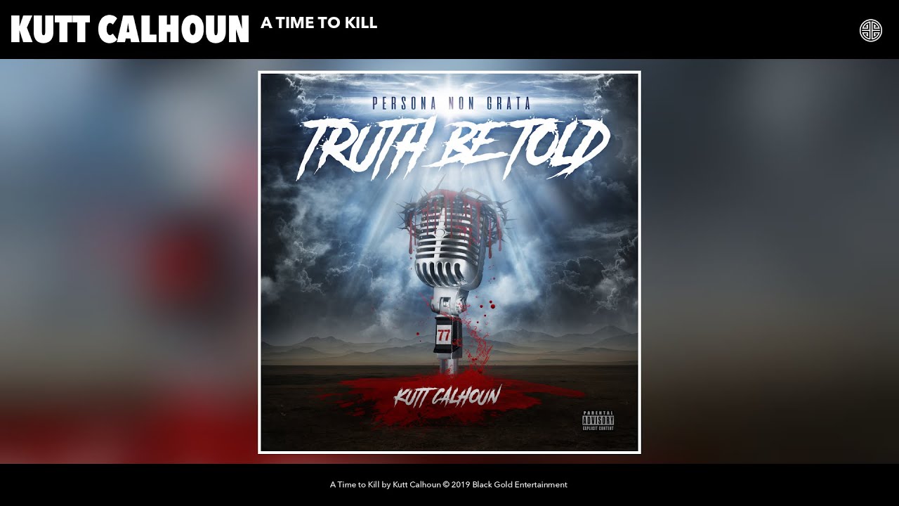 Watch Kutt Calhoun - A Time to Kill (Audio) on YouTube Watch Kutt Calhoun - A Time to Kill (Audio) on YouTube