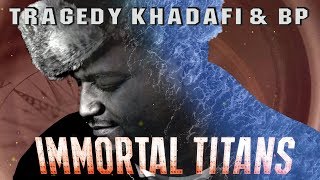 Tragedy Khadafi & BP - Immortal Titans Clean Version