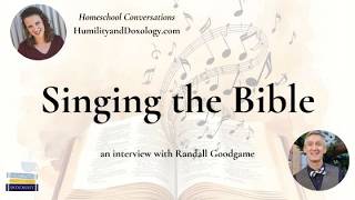 Singing the Bible with Randall Goodgame @HumilityandDoxology