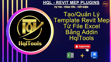 HqlTools_Hướng Dẫn Tạo/Quản Lý Tự Động Template Revit Mep Từ File Exccel
