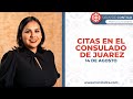 Citas en el Consulado de Juarez | 14 de Agosto