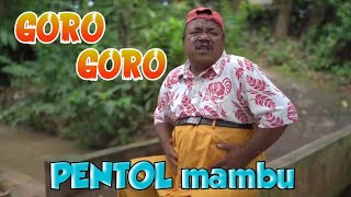 GORO GORO PENTOL MAMBU ‼️ WOKO CHANNEL