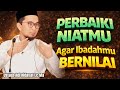 How To IMPROVE YOUR INTENTIONS OF WORSHIP To Get Closer To Allah Ustadz Adi Hidayat Hijrah Se