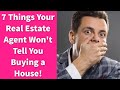 7 Things Your Real Estate Agent Won't Tell You Buying a House!